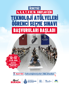 İBB TEKNOLOJİ AT&Ouml;LYELERİ&rsquo;NİN &Ouml;ĞRENCİ SE&Ccedil;ME SINAVI BAŞVURULARI BAŞLADI