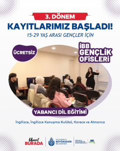 GENÇLİK OFİSLERİ 3. DÖNEM EĞİTİM TASARIMLARI İBB GENÇLİK OFİSLERİNDE YENİ DÖNEM EĞİTİMLERİ BAŞLIYOR